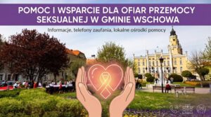 Read more about the article Pomoc i wsparcie dla ofiar przemocy seksualnej w Gminie Wschowa